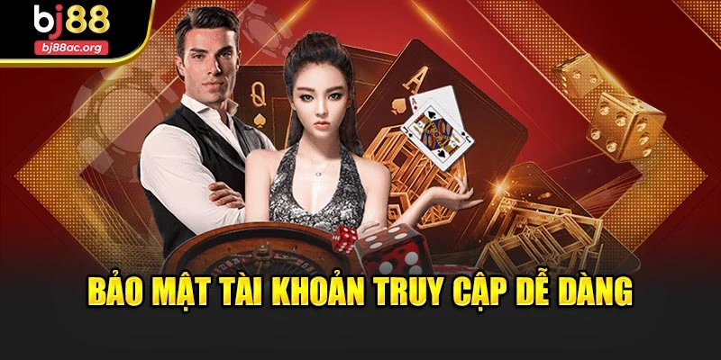 Bảo mật tài khoản truy cập dễ dàng