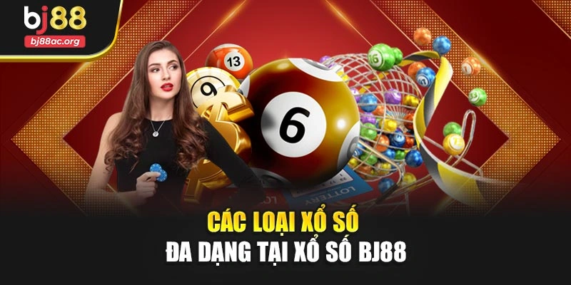 Các loại xổ số đa dạng tại Xổ số BJ88