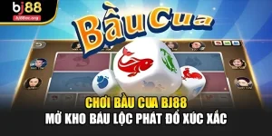 Chơi Bầu Cua Bj88 – Mở Kho Báu Lộc Phát Đổ Xúc Xắc