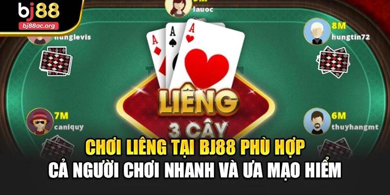 Chơi liêng tại Bj88 phù hợp cả người chơi nhanh và ưa mạo hiểm