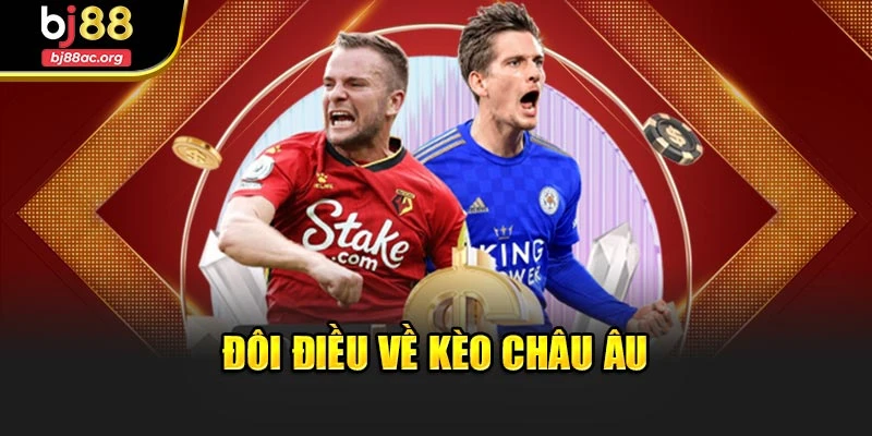 Đôi điều về kèo châu Âu