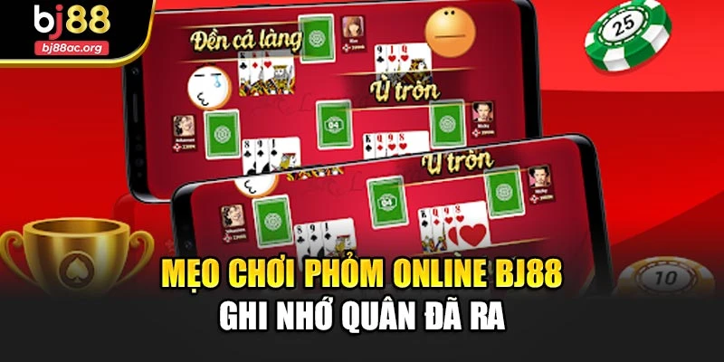 Mẹo chơi Phỏm online Bj88 ghi nhớ quân đã ra