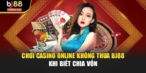 Chơi Casino Online Không Thua Bj88: Bí Quyết Thắng Dài Hạn