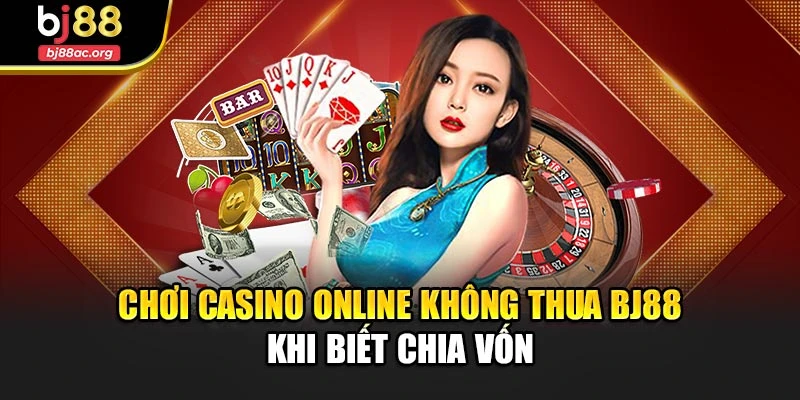 Chơi Casino Online Không Thua Bj88: Bí Quyết Thắng Dài Hạn