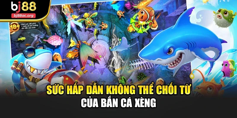 Sức hấp dẫn không thể chối từ của bắn cá xèng